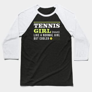 Tennis Girl / Like A Normal Girl But Cooler Baseball T-Shirt